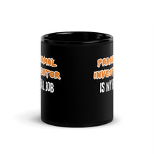 Load image into Gallery viewer, Paranormal Investigator is my real job Black Glossy Mug