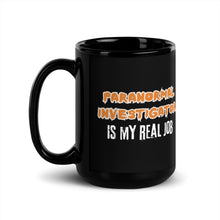 Load image into Gallery viewer, Paranormal Investigator is my real job Black Glossy Mug