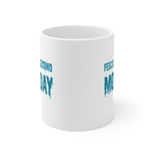 Load image into Gallery viewer, Feels Like Second Monday Ceramic Mug 11oz