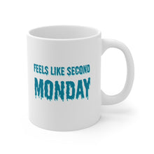 Load image into Gallery viewer, Feels Like Second Monday Ceramic Mug 11oz
