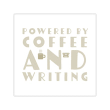 Load image into Gallery viewer, Powered By Coffee and Writing Square Vinyl Stickers