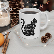 Load image into Gallery viewer, One Cat Short Of Crazy Ceramic Coffee Mug 11oz