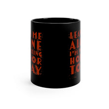Load image into Gallery viewer, Leave Me Alone I'm Writing Horror Today Black Coffee mug 11oz