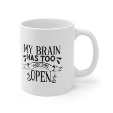 Load image into Gallery viewer, My Brain Has Too Many Tabs Open Ceramic Coffee Mug 11oz