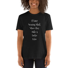 Load image into Gallery viewer, I'll Stop Wearing Black When They Make a Darker Color Short-Sleeve Unisex T-Shirt