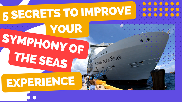 Five Must Know Secrets About Symphony of the Seas #symphonyoftheseas #royalcaribbean #cruiseship