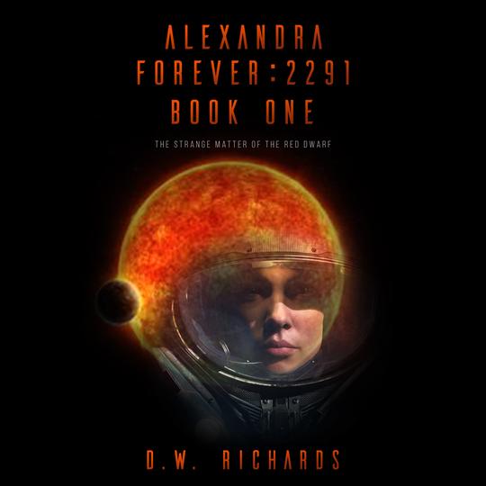 Download For FREE: Alexandra Forever Audiobook (mp3) ~ Alexandra Forever 2291 — Book One: The Strange Matter of the Red Dwarf