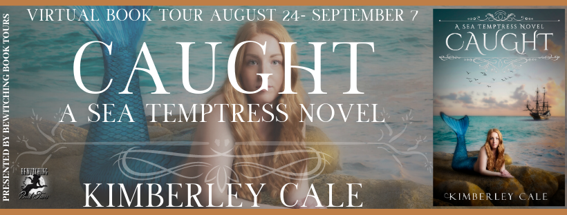 August 25 Book Tour: Caught Sea Temptress Series Book One by Kimberley Cale Fantasy Romance