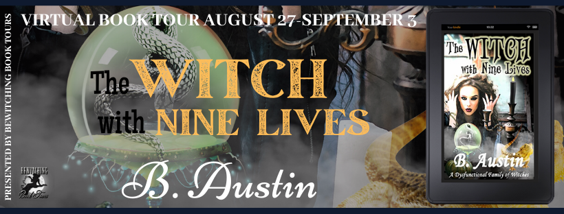 Aug 27 Book Tour: The Witch with Nine Lives A Dysfunctional Family of Witches Book One B. Austin