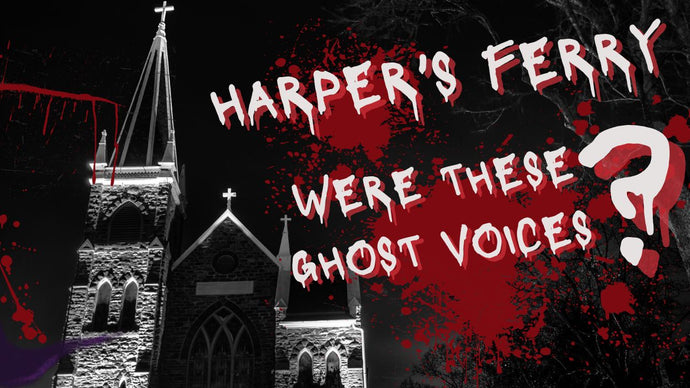 Reacting to Paranormal Investigations in Haunted Harper’s Ferry