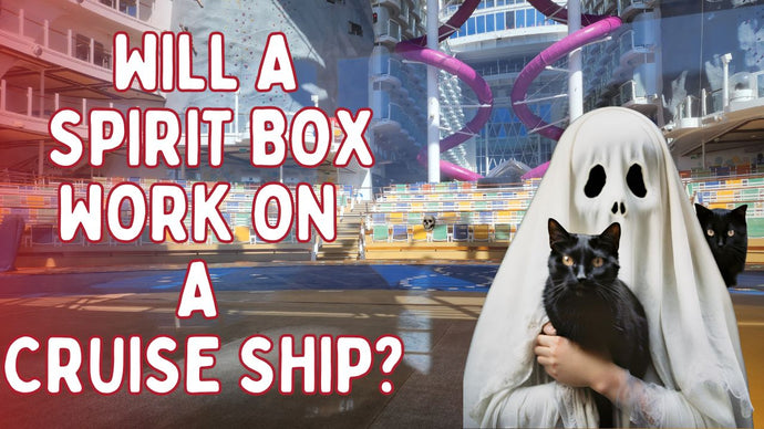 Will A Spirit Box For Ghost Hunting Work on a Cruise Ship?