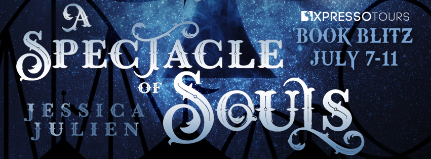 July 7 Book Tour A Spectacle of Souls by Jessica Julien (Circus of the Stolen #1)