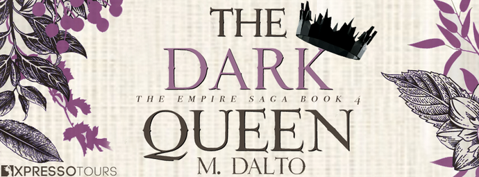Book Tour The Dark Queen M. Dalto (The Empire Saga #4)