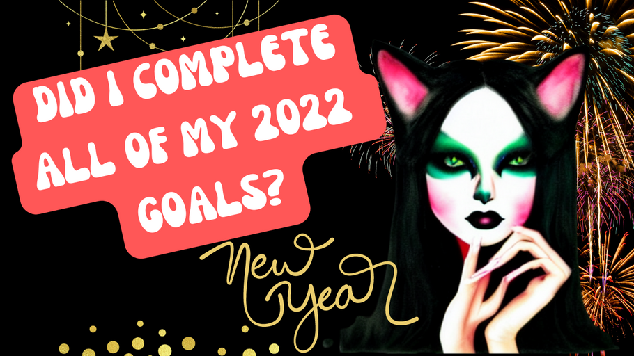 Did I Complete All of My Goals For 2022?