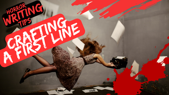 The Art of Horror Writing: Crafting a First Line That Will Leave Readers Wanting More #amwritinghorror #writingcommunity #horrorcommunity