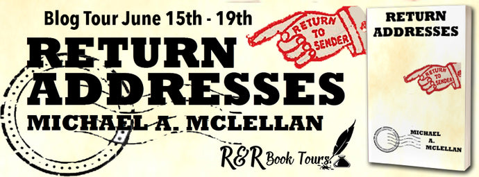 June 18 blog tour for Return Addresses by Michael A. McLellan #ReturnAddresses #RRBookTours #BlogTour #Giveaway