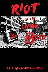 #Kindle #Books Spotlight: Riot of the Living Dead: Escape From Detroit