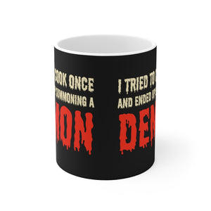 I Tried To Cook Once And Ended Up Summoning a Demon Ceramic Coffee Mug 11oz