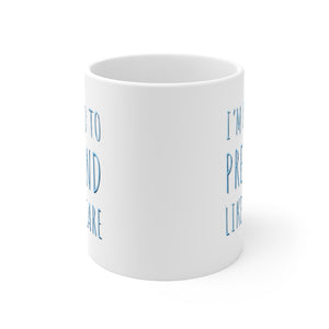 I'm Paid To Pretend Like I Care Ceramic Mug 11oz