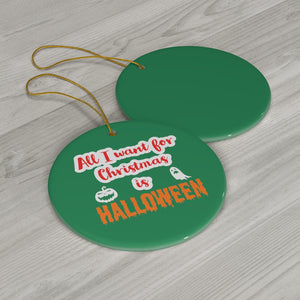 All I Want For Christmas is Halloween Ceramic Ornaments Perfect For Gothmas