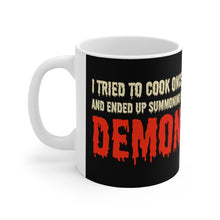 Load image into Gallery viewer, I Tried To Cook Once And Ended Up Summoning a Demon Ceramic Coffee Mug 11oz
