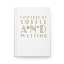 Load image into Gallery viewer, Powered by Coffee and Writing Hardcover Journal Matte
