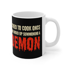 Load image into Gallery viewer, I Tried To Cook Once And Ended Up Summoning a Demon Ceramic Coffee Mug 11oz
