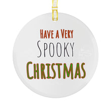 Load image into Gallery viewer, Have a Very Spooky Christmas Glass Ornament
