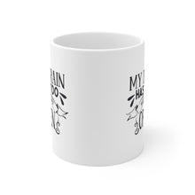 Load image into Gallery viewer, My Brain Has Too Many Tabs Open Ceramic Coffee Mug 11oz
