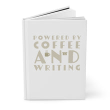 Load image into Gallery viewer, Powered by Coffee and Writing Hardcover Journal Matte
