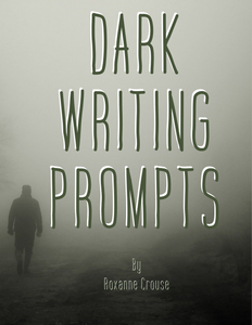 Dark Writing Prompts One Hundred Dark Prompts For Creepy Creatives eBook