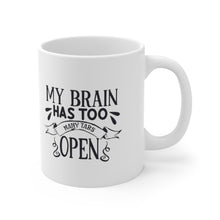Load image into Gallery viewer, My Brain Has Too Many Tabs Open Ceramic Coffee Mug 11oz

