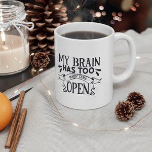 My Brain Has Too Many Tabs Open Ceramic Coffee Mug 11oz
