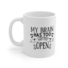 Load image into Gallery viewer, My Brain Has Too Many Tabs Open Ceramic Coffee Mug 11oz
