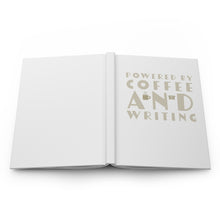Load image into Gallery viewer, Powered by Coffee and Writing Hardcover Journal Matte
