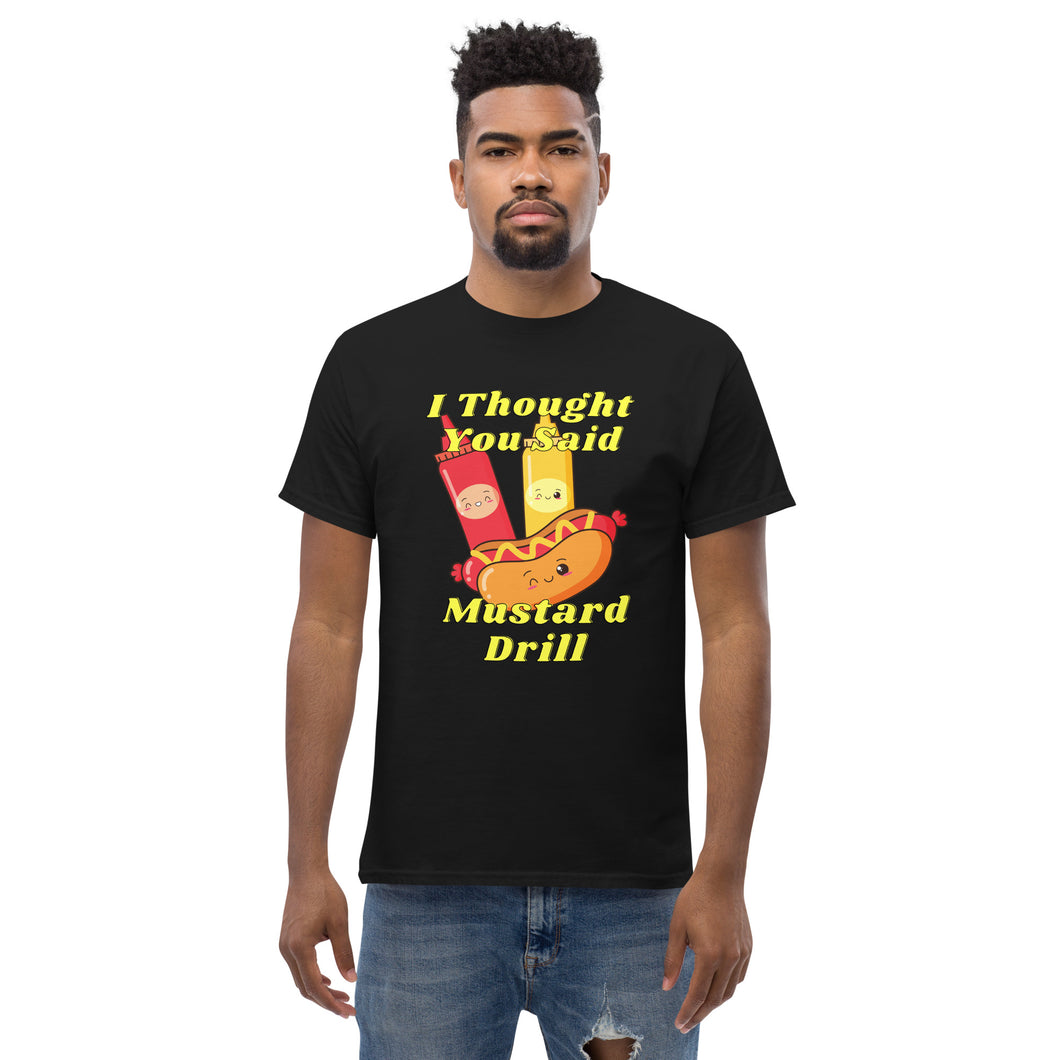 I Thought You Said Mustard Drill Men's classic tee Funny T shirt for Cruise Fans