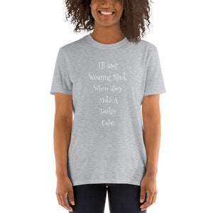 I'll Stop Wearing Black When They Make a Darker Color Short-Sleeve Unisex T-Shirt