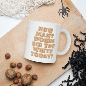 How Many Words Did You Write Today White glossy Coffee mug For Writers